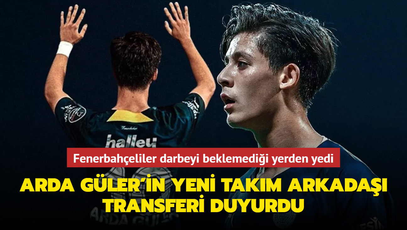 Arda Güler in yeni takım arkadaşı transferi duyurdu Fenerbahçeliler