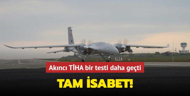 Tam isabet Bayraktar Akıncı bir testi daha geçti