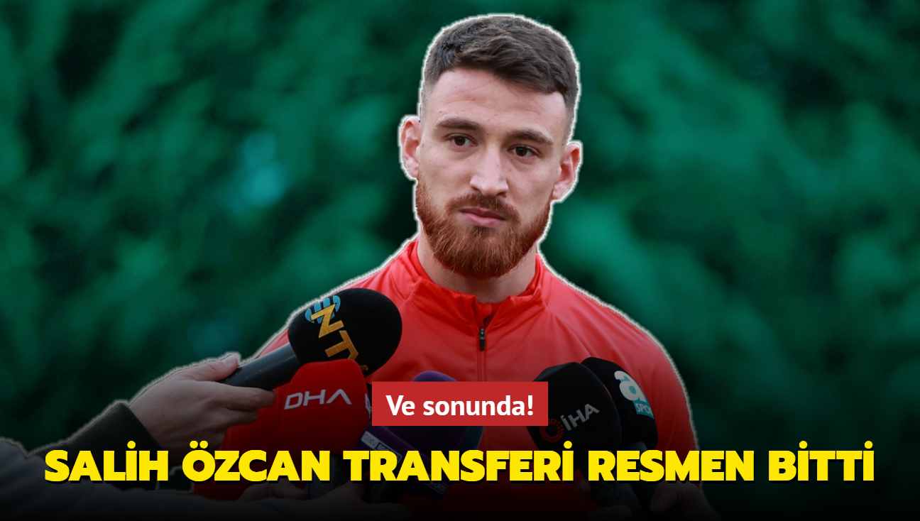 Sonunda Ve Salih Özcan transferi resmen bitti