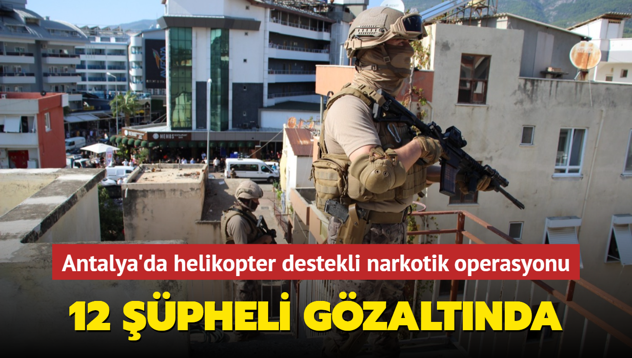 Antalya Da Helikopter Destekli Narkotik Operasyonu Pheli G Zalt Nda