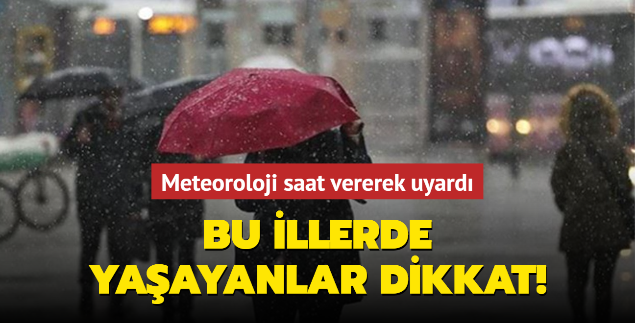 Bu Illerde Ya Ayanlar Dikkat Meteoroloji Saat Vererek Uyard