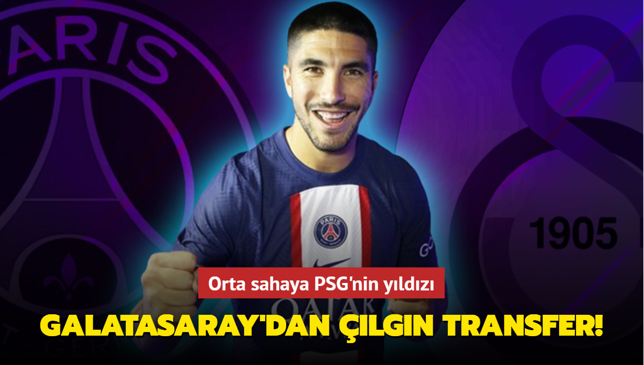 Galatasaray dan çılgın transfer Orta sahaya PSG nin yıldızı