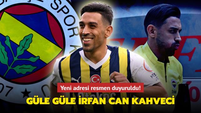 Güle güle İrfan Can Kahveci Yeni adresi resmen duyuruldu