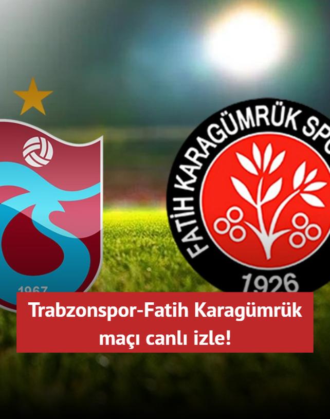 Trabzonspor-Fatih Karagmrk ma canl izle!