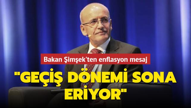 Bakan Şimşek ten enflasyon mesajı Geçiş dönemi sona eriyor