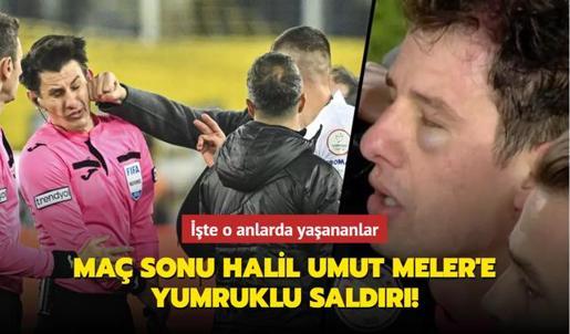 Maç sonu Halil Umut Meler e yumruklu saldırı İşte o anlarda yaşananlar