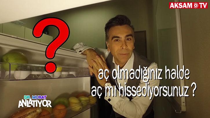 Aç olmadığınız halde aç mı hissediyorsunuz?