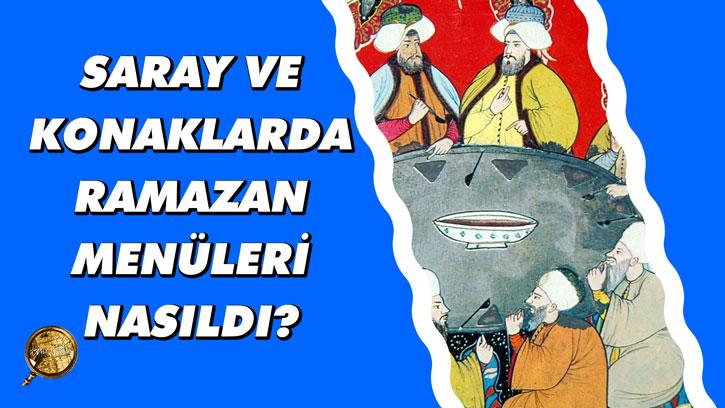 Saray ve Konaklarda Ramazan Menüleri Nasıldı? | #Ramazanözel Bölüm 2