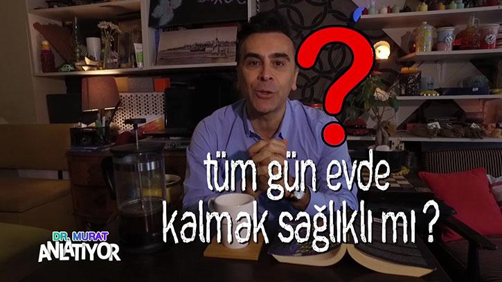 Tüm gün evde kalmak sağlıklı mı?