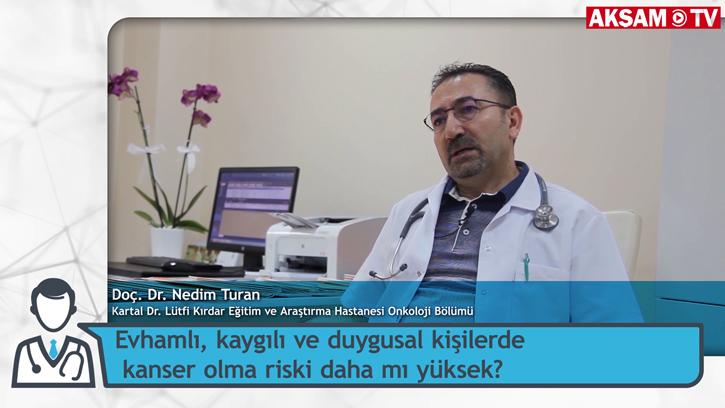 Duygusal Mısınız? O zaman kansere dikkat! | #DoktorunuzAnlatıyor - Doç. Dr. Nedim Turan