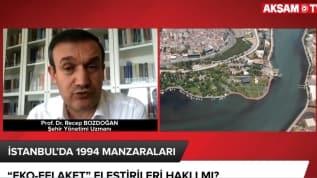 İstanbul'da 94 manzaraları... 'Eko-Felaket' eleştirileri haklı mı?