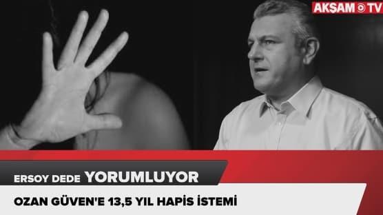 Ozan Güven'e 13,5 yıl hapis istemi... Ersoy Dede yorumladı