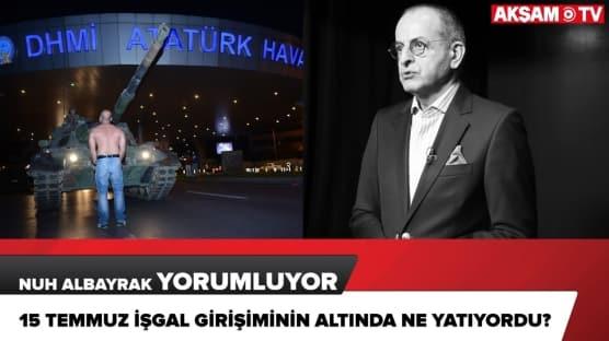 15 Temmuz işgal girişiminin altında ne yatıyordu?