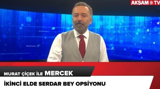 İkinci elde Serdar Bey opsiyonu...