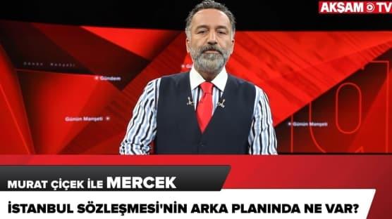 İstanbul Sözleşmesi'nin arka planında ne var?