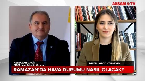 Meteoroloji Uzmanı açıkladı... Ramazan'da hava durumu nasıl olacak?