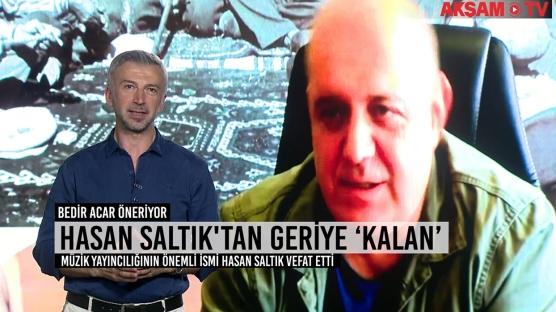 Hasan Saltık'tan geriye 'Kalan'