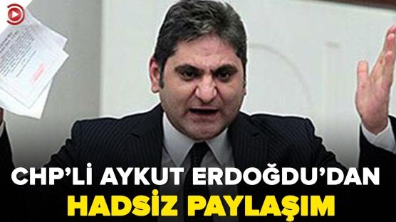 CHP'li Aykut Erdoğdu'dan hadsiz paylaşım