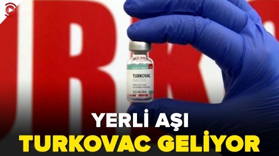 Yerli aşı Turkovac geliyor