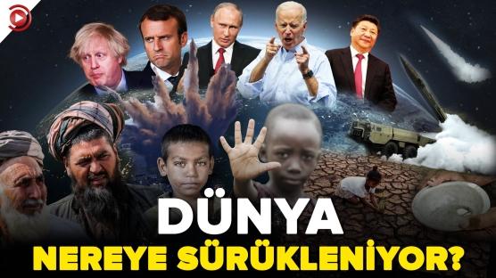 Dünya nereye sürükleniyor? 