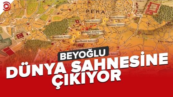 Beyoğlu dünya sahnesine çıkıyor