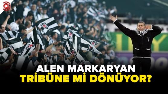 Alen Markaryan tribüne geri mi dönüyor?
