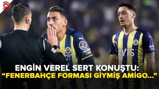 Engin Verel'den olay yaratacak Mesut Özil iddiası