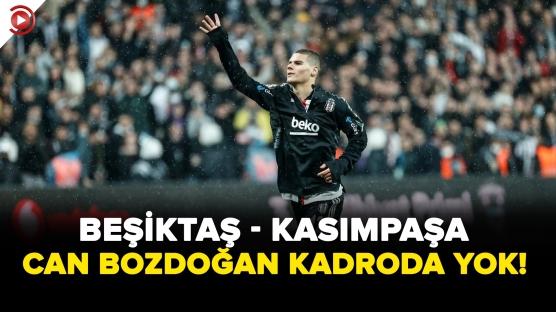 Beşiktaş – Kasımpaşa maçında Can Bozdoğan yer alamayacak!
