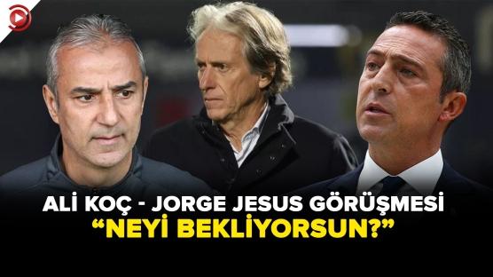 Ali Koç teknik direktörlük için Jesus ile görüşecek