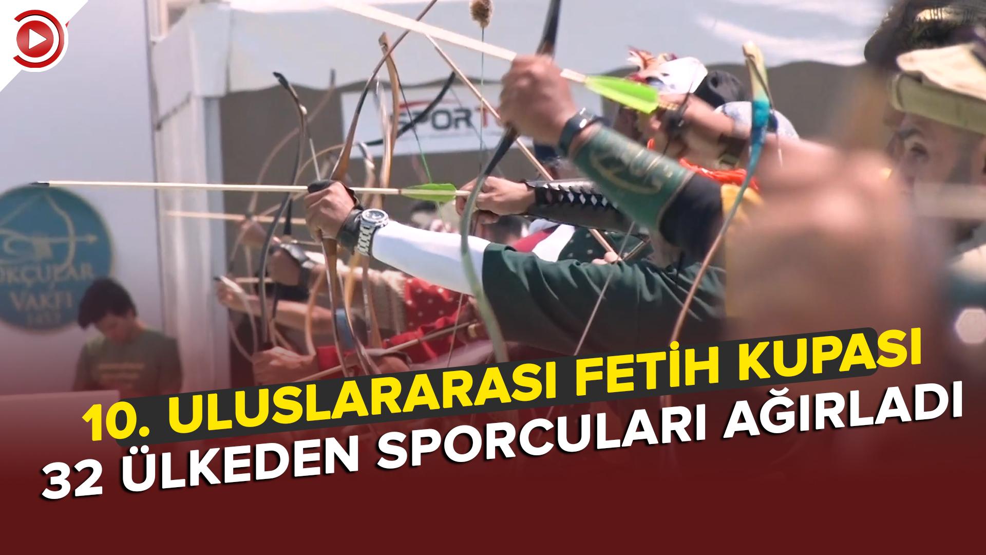 İstanbul'un fethinin 569. yıl dönümü etkinlikleri kapsamında gerçekleştirilen 10. Uluslararası Fetih Kupası başladı…