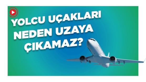 Yolcu Uçakları Neden Uzaya Çıkamaz? 