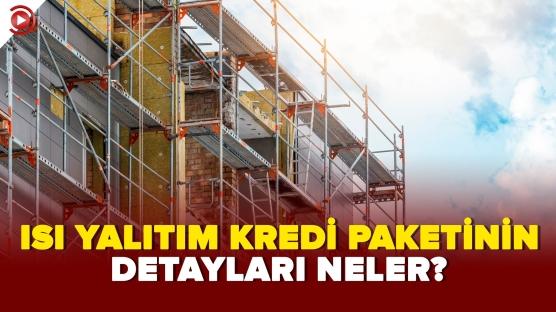 Konutlarda ısı yalıtım kredi paketinin detayları neler?