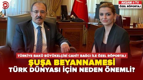 Türkiye'nin Bakü Büyükelçisi Bağcı Akşam TV'ye konuştu... Şuşa Beyannamesi Türk Dünyası için neden önemli?
