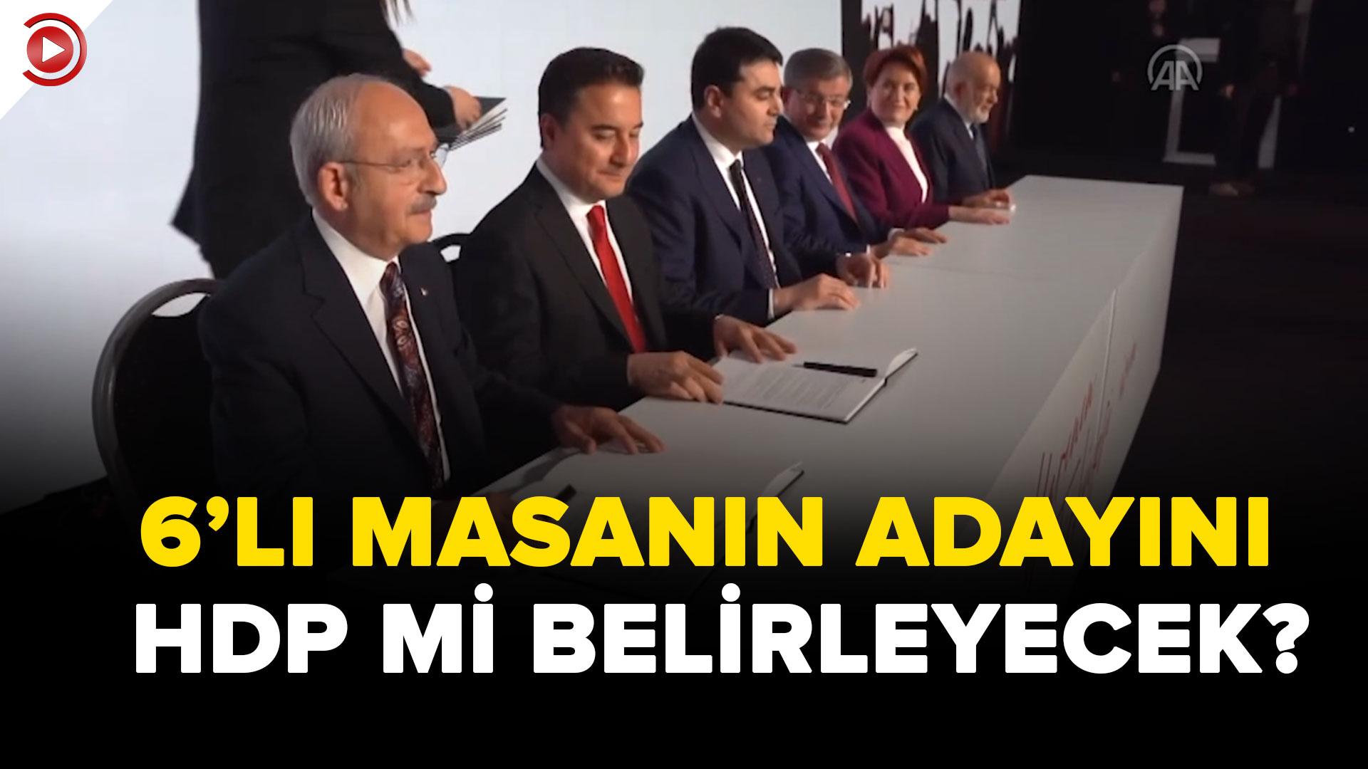 Muhalefetin adayını HDP mi belirleyecek?