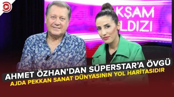 AHMET ÖZHAN'DAN SÜPERSTAR'A ÖVGÜ: Ajda Pekkan sanat dünyasının yol haritasıdır