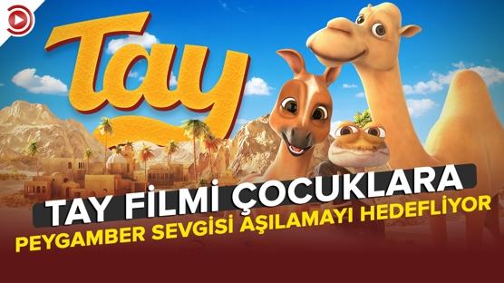 Tay filmi çocuklara peygamber sevgisi aşılamayı hedefliyor