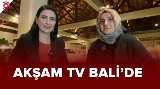  Akşam TV Bali'deki zirvenin nabzını tutuyor