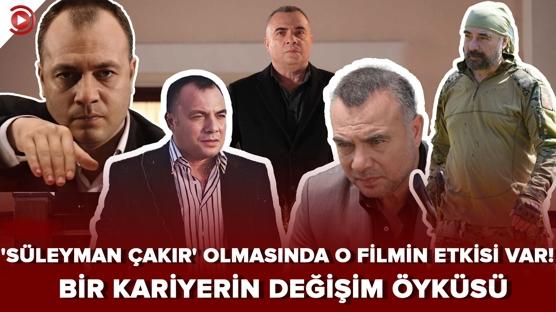Oktay Kaynarca'nın 'Süleyman Çakır' olmasında o filmin etkisi var... Bir kariyerin dönüşümü!