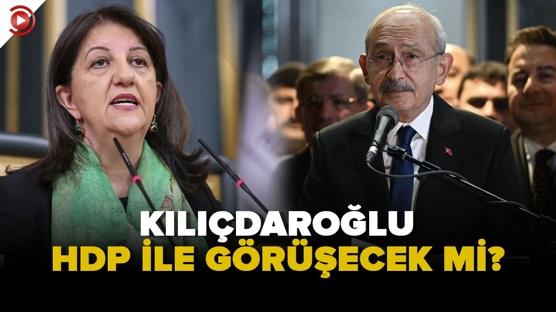 Kılıçdaroğlu, HDP ile görüşecek mi?