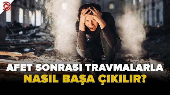 Afet sonrası travmalarla nasıl başa çıkılır? Çocuklara nasıl davranılmalı?