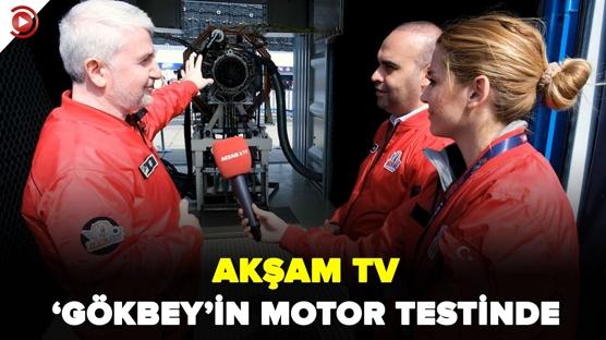 AKŞAM TV ekibi Gökbey'in motor testinde