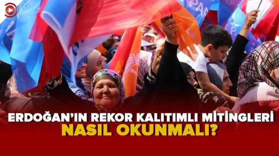 Başkan Erdoğan'ın rekor katılımlı mitingleri nasıl okunmalı?