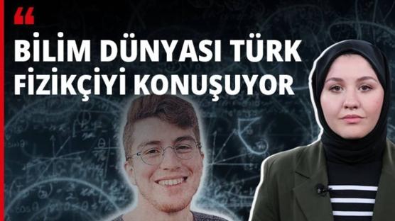 Bilim dünyası Türk fizikçiyi konuşuyor!