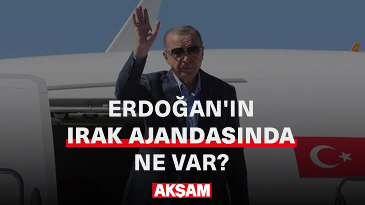 Erdoğan'ın Irak ajandasında ne var?