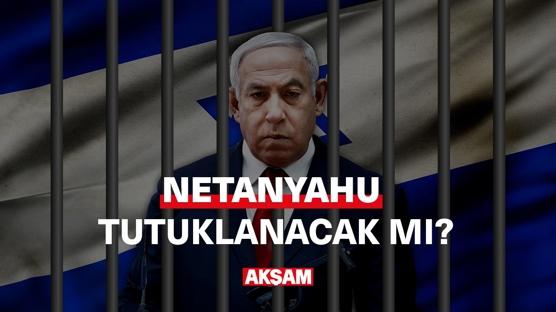 Netanyahu tutuklanacak mı?