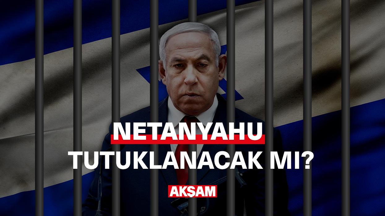 Netanyahu tutuklanacak mı?