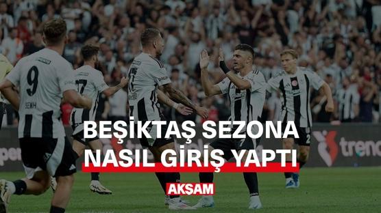 BEŞİKATŞ YENİ SEZONA NASIL GİRDİ?