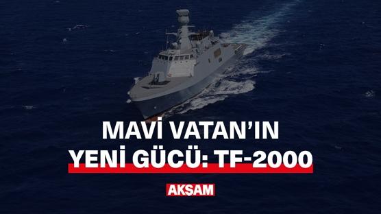 Mavi Vatan'ın yeni gücü: TF-2000