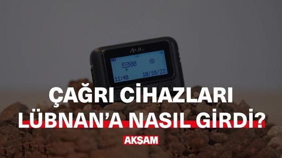 ÇAĞRI CİHAZLARI LÜBNAN'A NASIL GİRDİ?