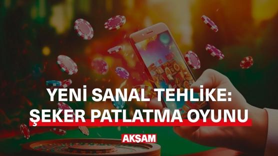 YENİ SANAL TEHLİKE: ŞEKER PATLATMA OYUNU